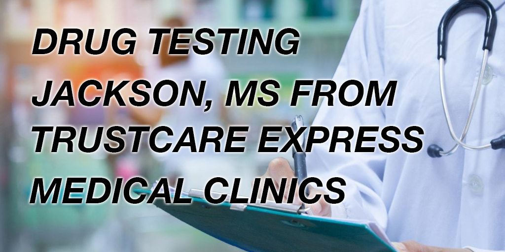 Test For Drugs In Jackson Mississippi